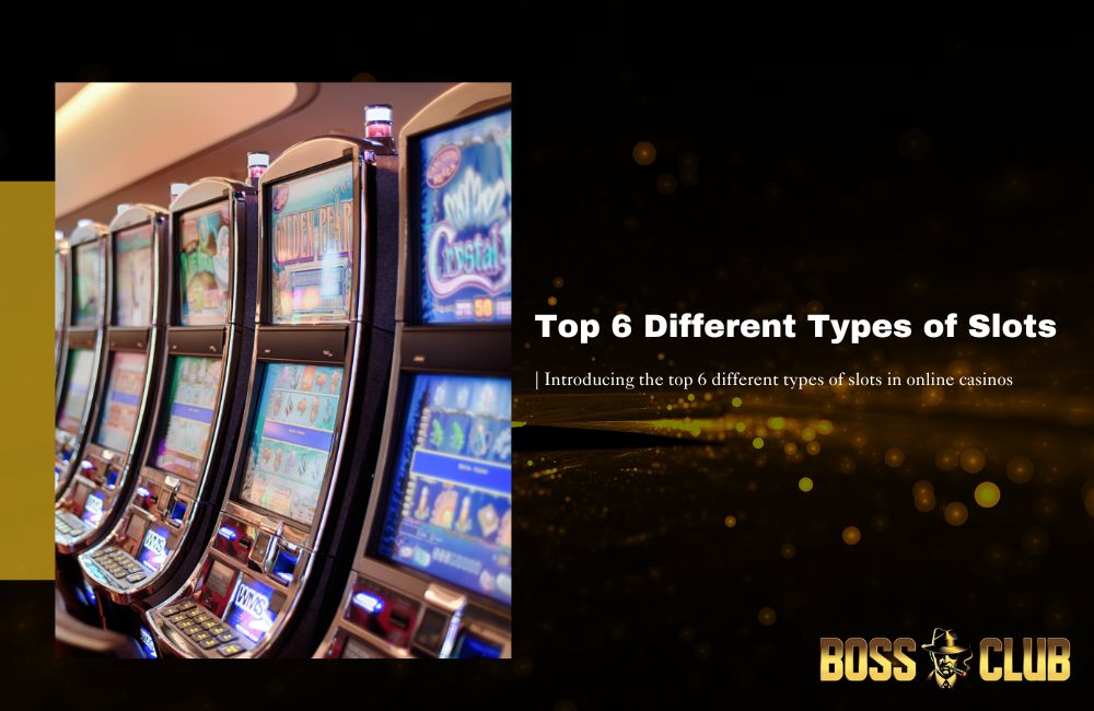 Bossclub different types of slots