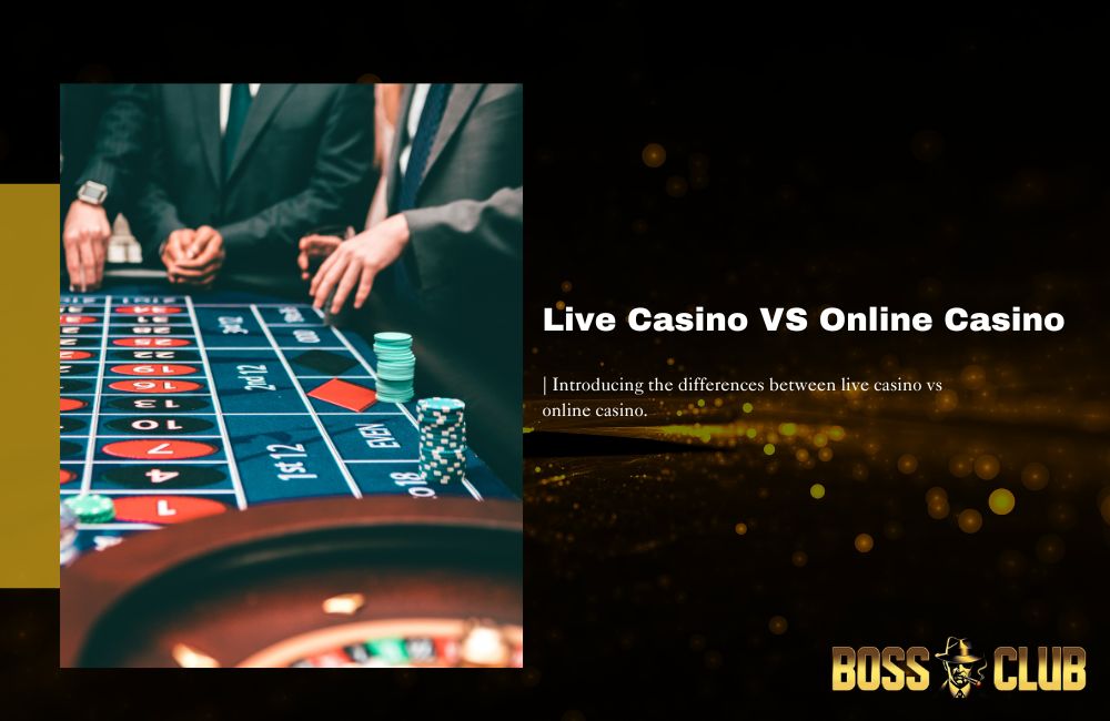 Bossclub live casino vs online casino