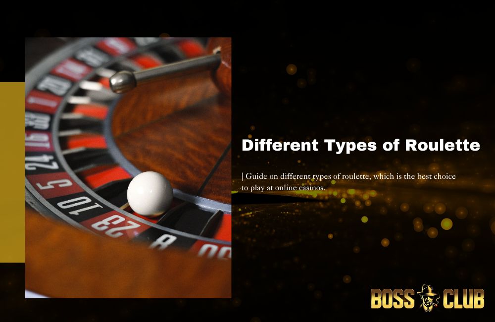 bossclub types of roulette